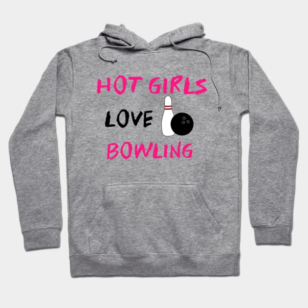 Hot Girls Love Bowling Hoodie by SartorisArt1